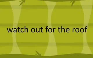 watch out for the roof - game thumbnail image